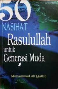 Image of 50 NASIHAT RASULULLAH UNTUK GENERASI MUDA