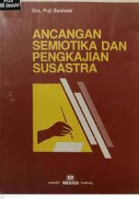 Image of ANCANGAN SEMIOTIKA DAN PENGKAJIAN SUSASTRA
