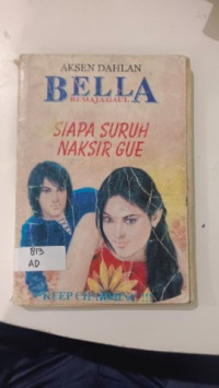 Image of BELLA REMAJA GAUL:SIAPA SURUH NAKSIR GUE