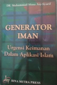 Image of GENERATOR IMAN: URGENSI KEIMANAN DALAM APLIKASI ISLAM