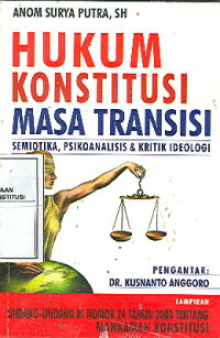 Image of HUKUM KONSTITUSI MASA TRANSISI: SEMIOTIKA, PSIKOANALISIS & KRITIK IDEOLOGI