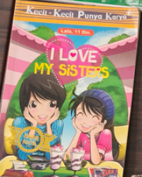 Image of I Love My Sisters (Kecil-Kecil Punya Karya)