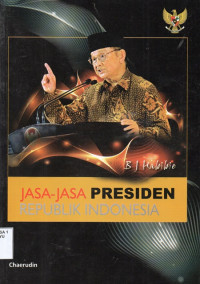 Image of Jasa Jasa Presiden Republik Indonesia BJ Habibie