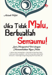 Image of JIKA TIDAK MALU, BERBUATLAH SEMAUMU!