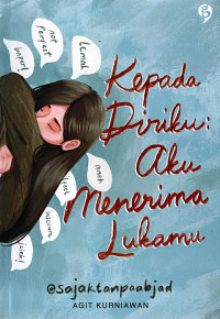 Image of Kepada Diriku Aku Menerima Lukamu
