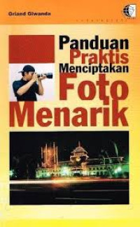 Image of PANDUAN PRAKTIS MENCIPTAKAN FOTO MENARIK