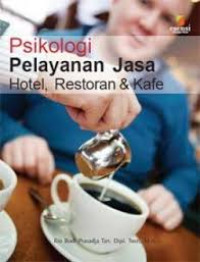 Image of PSIKOLOGI PELAYANAN JASA HOTEL, RESTORAN & CAFE