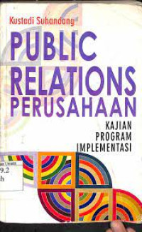 Image of PUBLIC RELATIONS PERUSAHAAN (KAJIAN PROGRAM IMPLEMENTASI)