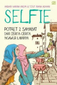 Image of SELFIE ? POTRET 2 SAHABAT DAN CERITA-CERITA NGAWUR LAINNYA