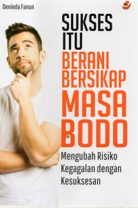 Image of SUKSES ITU BERANI BERSIKAP MASA BODO