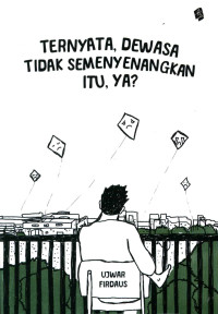Image of Ternyata, Dewasa Tidak Semenyenangkan Itu, Ya?