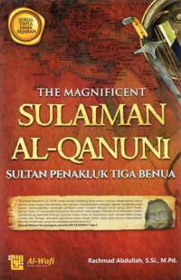 Image of THE MAGNIFICENT SULAIMAN AL-QANUNI SULTAN PENAKLUK TIGA BENUA
