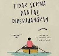 Image of Tidak semua pantas diperjuangkan