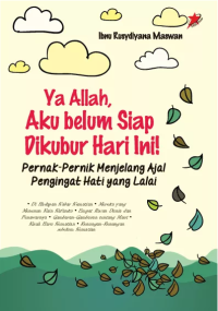 Image of YA ALLAH, AKU BELUM SIAP DIKUBUR HARI INI!